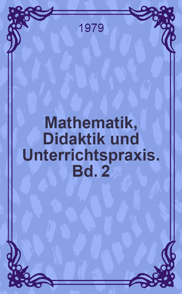 Mathematik, Didaktik und Unterrichtspraxis. Bd. 2 : Informatik im Unterricht