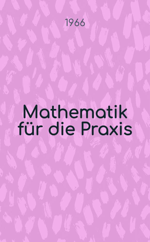 Mathematik für die Praxis : Ein Handbuch