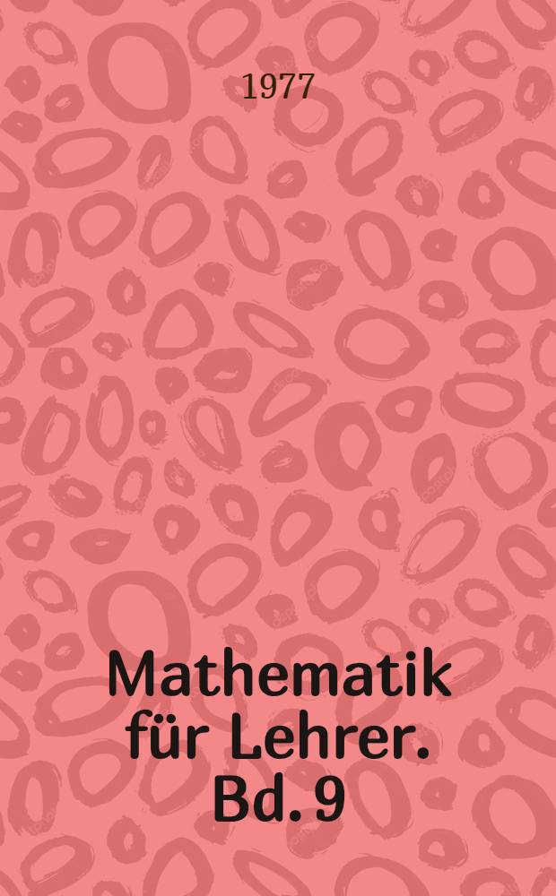 Mathematik für Lehrer. Bd. 9 : Numerische Mathematik und Rechtentechnik