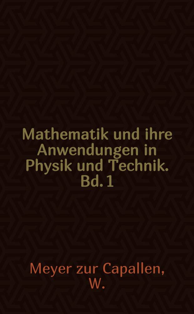 Mathematik und ihre Anwendungen in Physik und Technik. Bd. 1 : Mathematische Instrumente