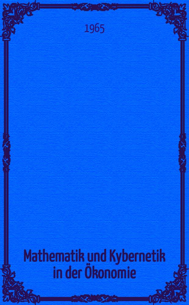 Mathematik und Kybernetik in der Ökonomie : Internationale Tagung - Berlin, Okt. 1964. Konferenzprotokoll. T. 2