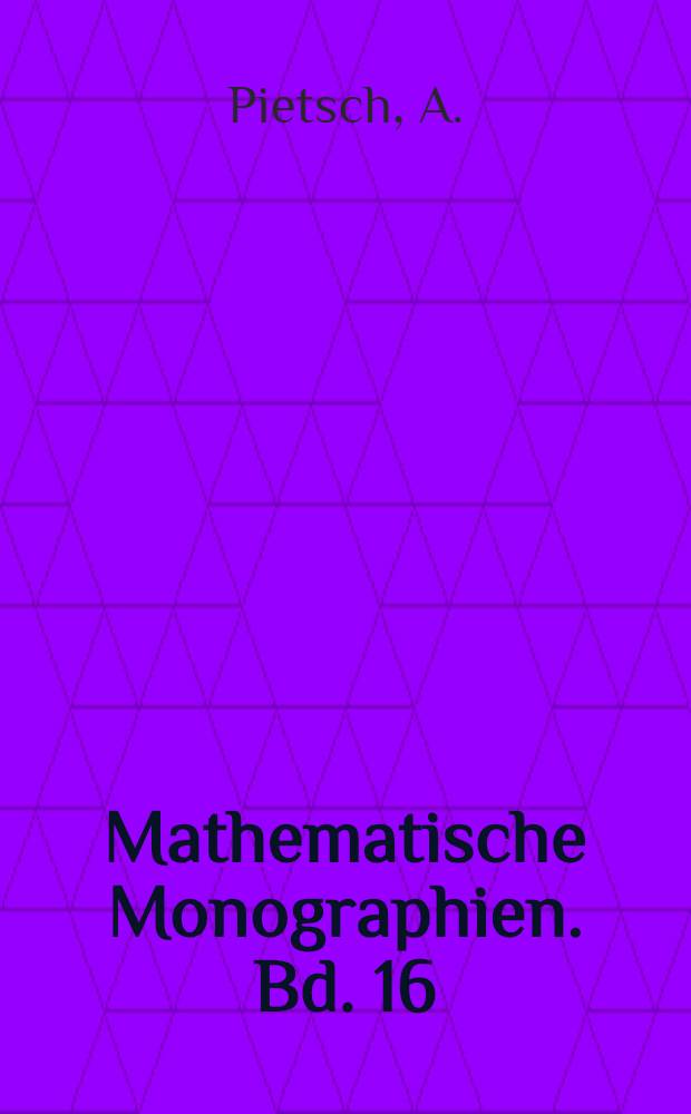 Mathematische Monographien. Bd. 16 : Operator ideals
