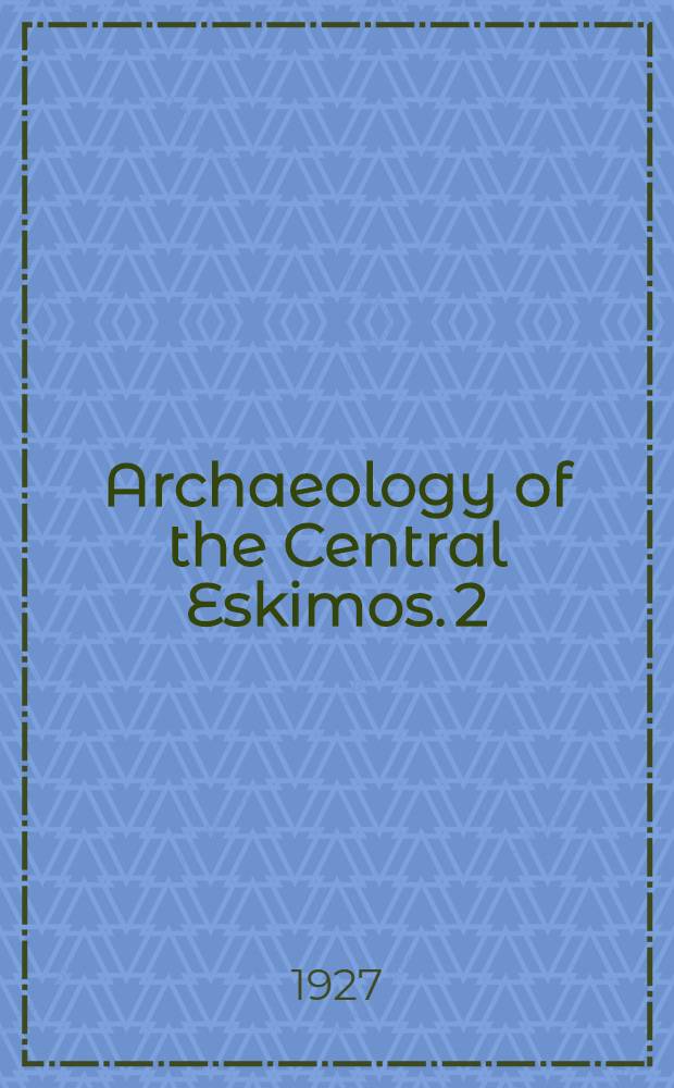 Archaeology of the Central Eskimos. 2 : The Thule culture and its position within the Eskimo culture