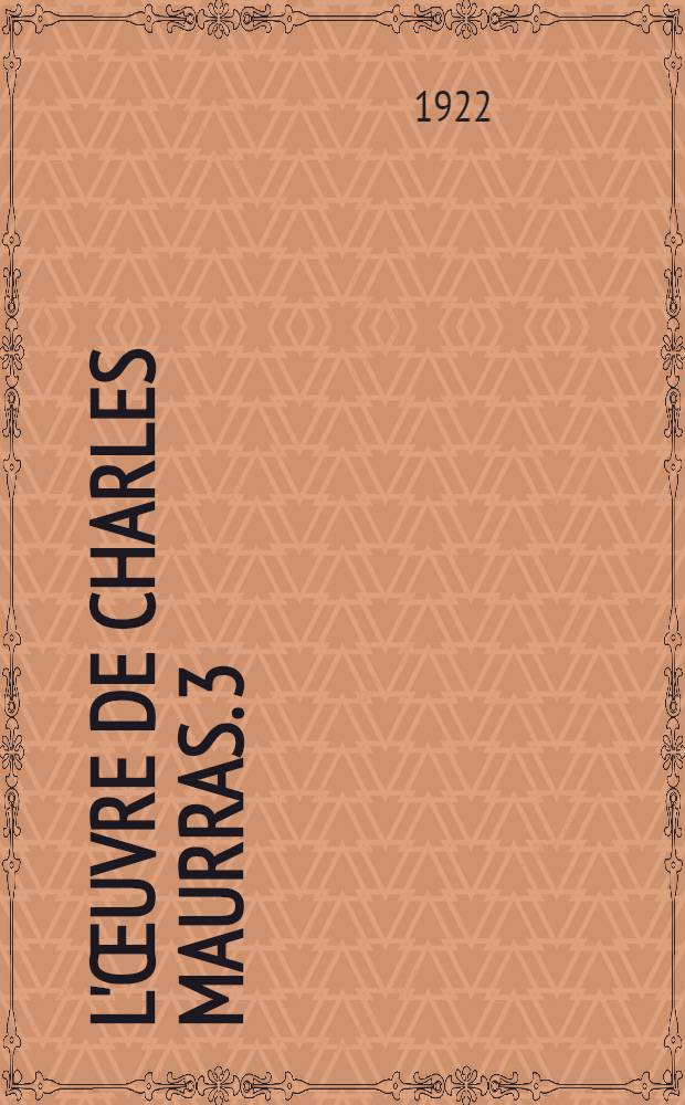 L'&oelig;uvre de Charles Maurras. [3] : Romantisme et r&eacute;volution