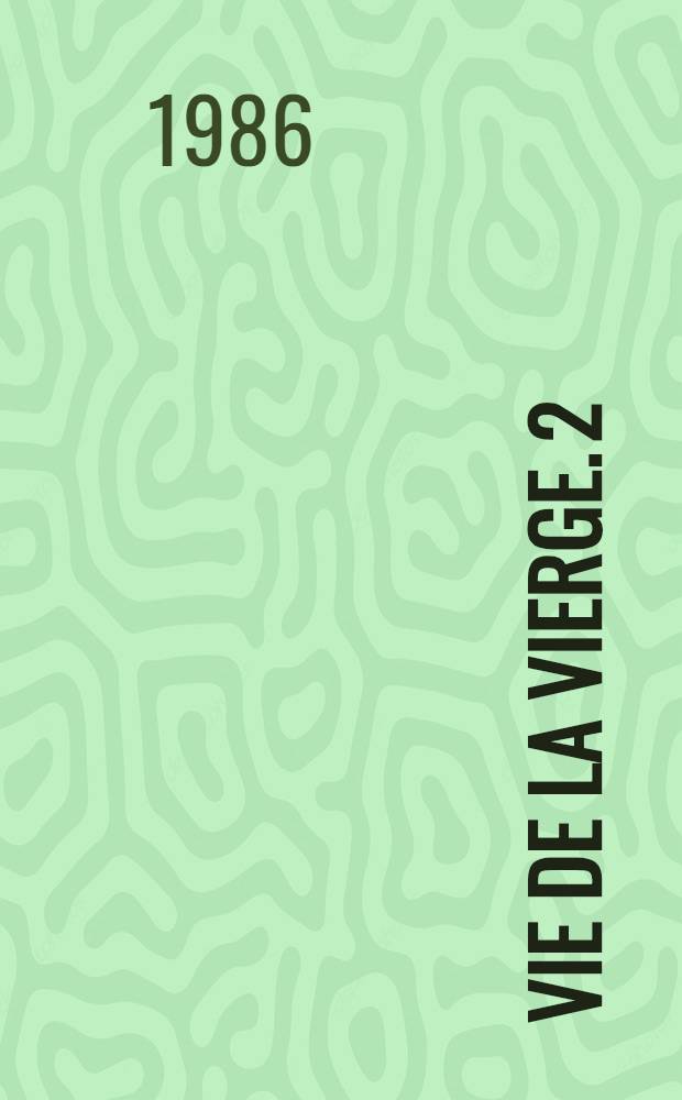 Vie de la Vierge. [2]