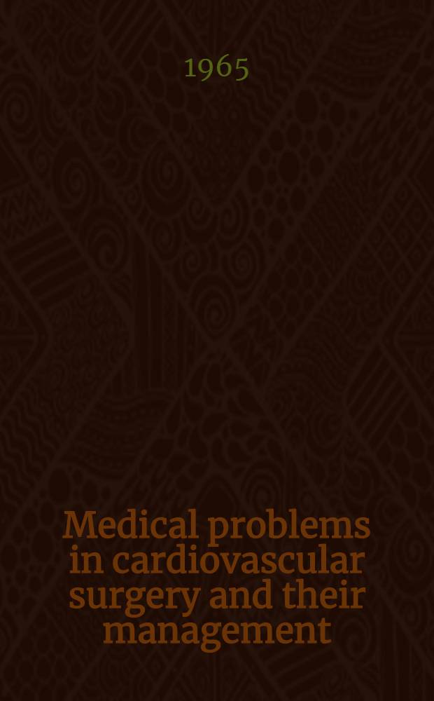 Medical problems in cardiovascular surgery and their management : [Symposium]. 1