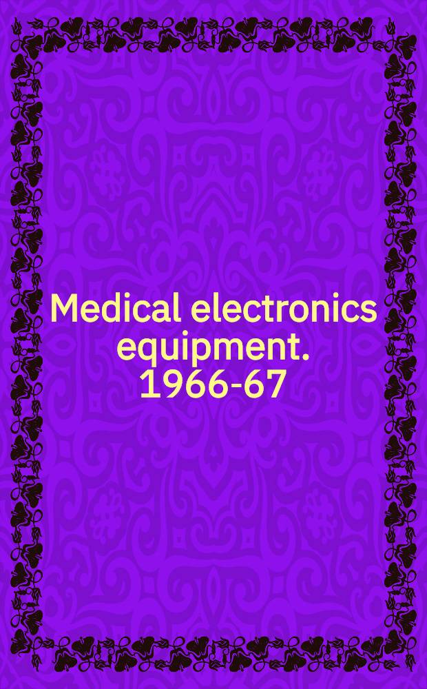 Medical electronics equipment. 1966-67