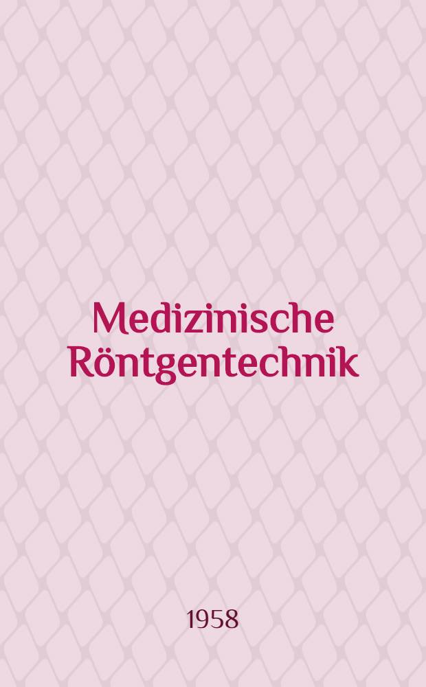 Medizinische Röntgentechnik : Lehrbuch für medizinisch-technische Assistentinnen, Ärzte und Studierende : In 2 Teilen
