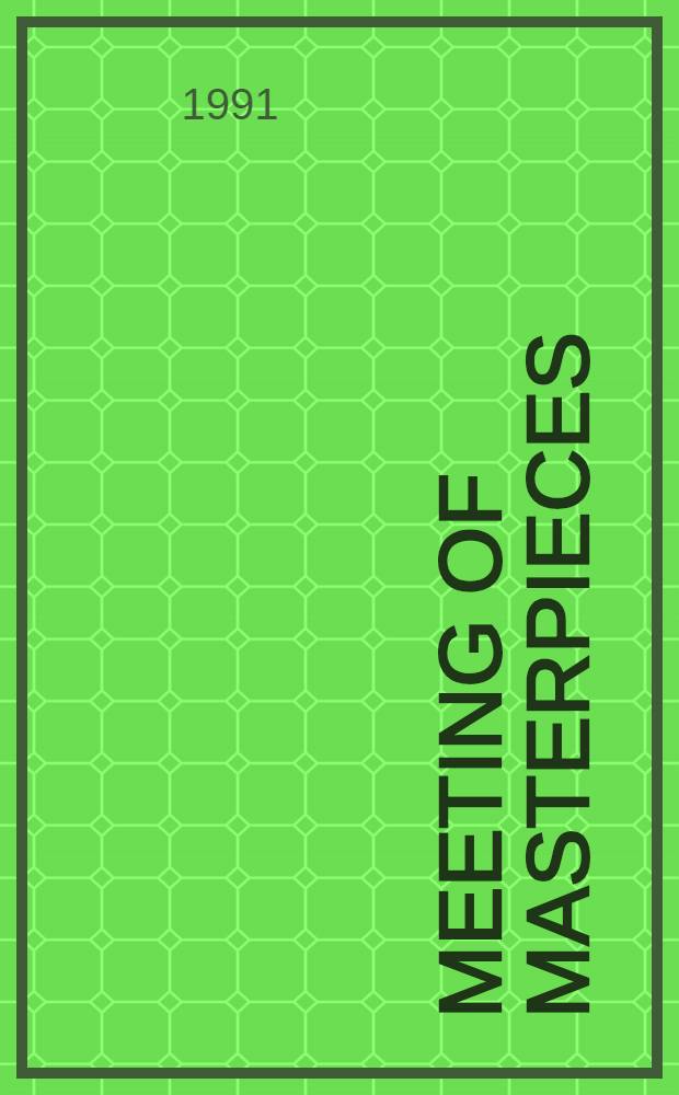 Meeting of masterpieces = Ontmoeting van meesterwerken : A cat. of the Exhib.