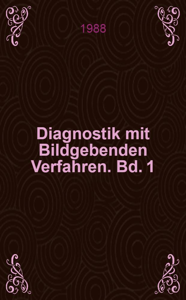 Diagnostik mit Bildgebenden Verfahren. Bd. 1 : Abdomen