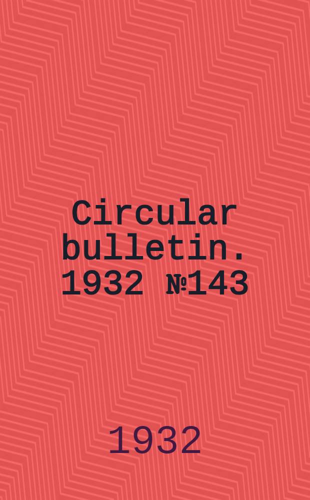 Circular bulletin. 1932 № 143 : The construction and management of air-cooled storages with special reference to apples