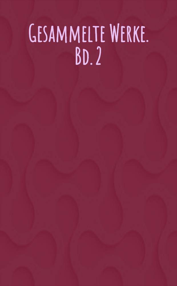 Gesammelte Werke. Bd. 2 : Die phänomenale Beständigkeit