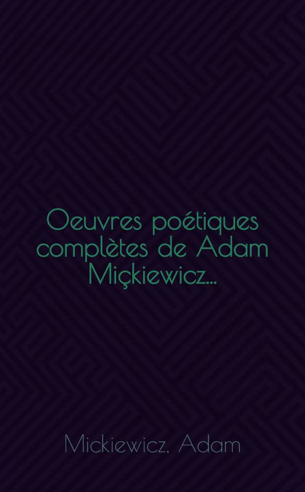 Oeuvres po&eacute;tiques compl&egrave;tes de Adam Mi&ccedil;kiewicz ...