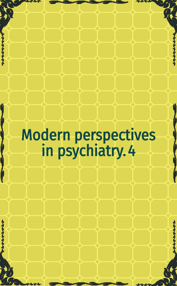 Modern perspectives in psychiatry. 4 : Modern perspectives in adolescent psychiatry