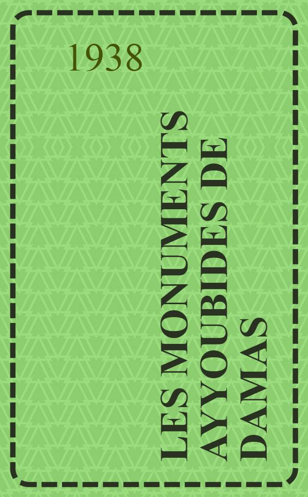 Les Monuments ayyoubides de Damas