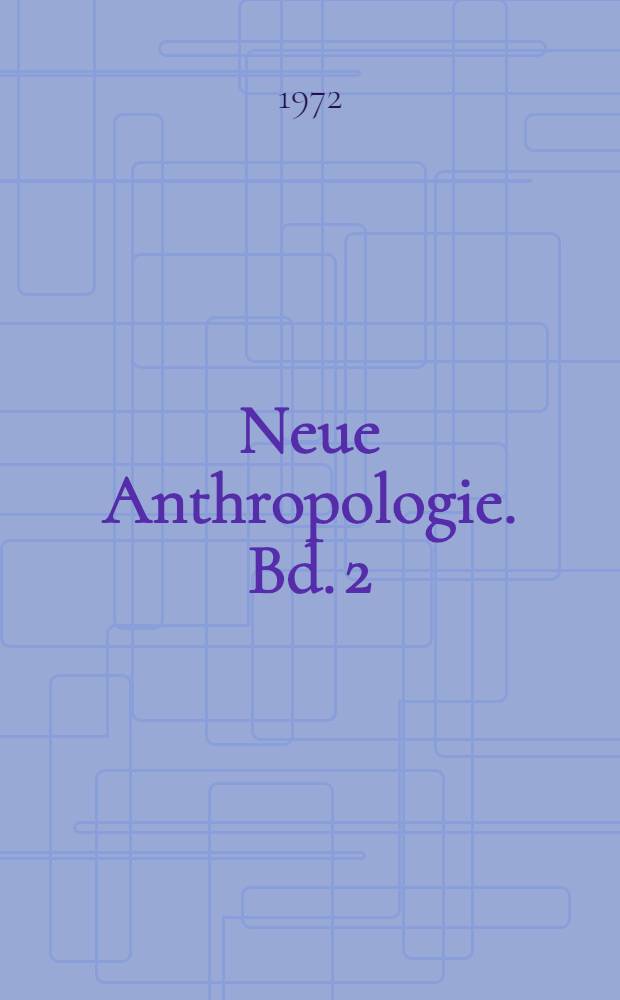 Neue Anthropologie. Bd. 2 : Biologische Anthropologie