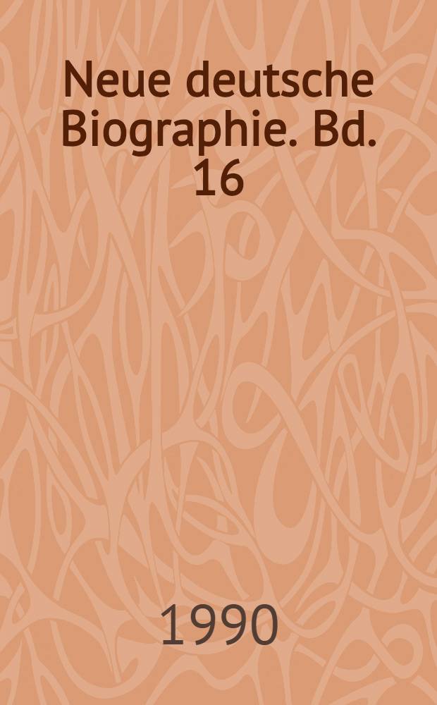 Neue deutsche Biographie. Bd. 16 : Maly - Melanchthon