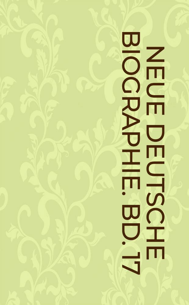 Neue deutsche Biographie. Bd. 17 : Melander - Moller
