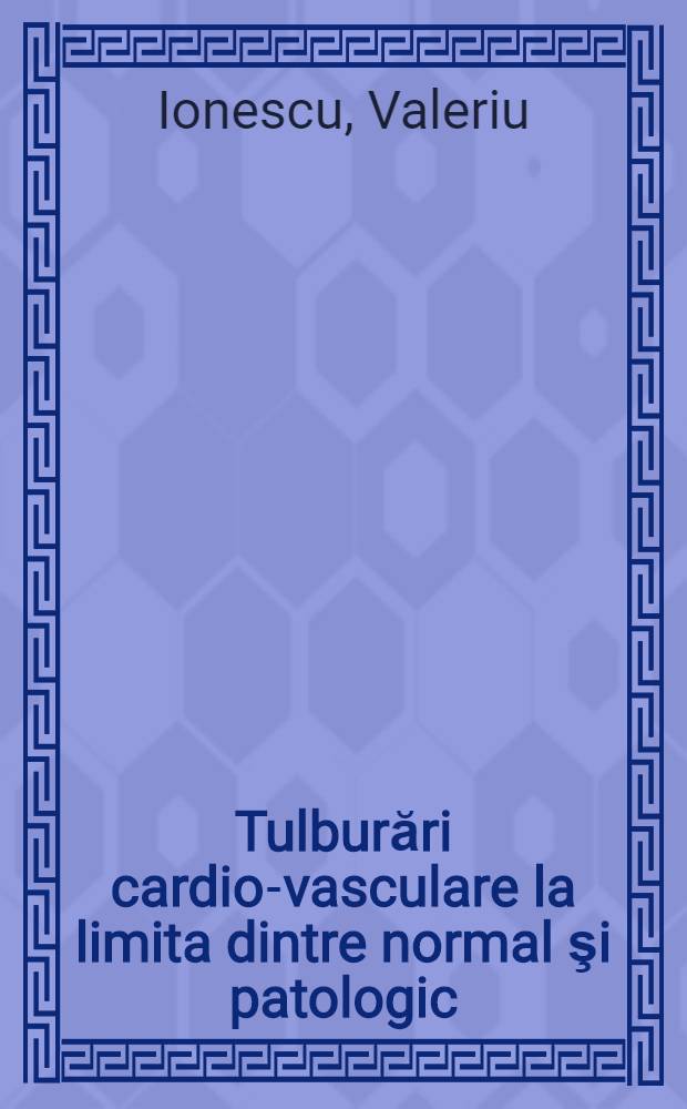 Tulburări cardio-vasculare la limita dintre normal şi patologic