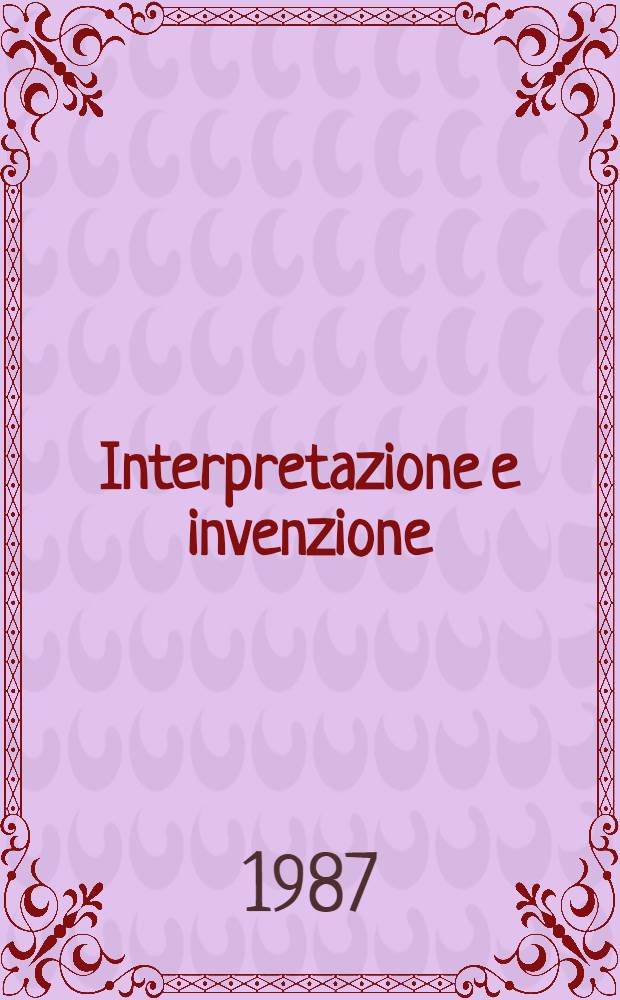 Interpretazione e invenzione : La parabola del figliol prodigo tra interpretazionin scientifiche e invenzioni artistiche : Atti dell'Ottavo Colloquio sulla interpretazione (Macerata, 17-19 marzo 1986)