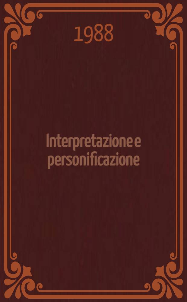 Interpretazione e personificazione : Personificazioni e modelli del femminile : Atti del Nono Colloquio sulla interpretazione (Macerata, 6-8 Apr. 1987)