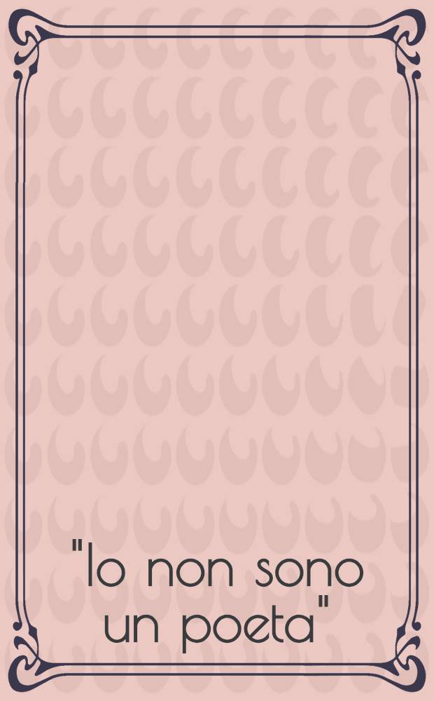 "Io non sono un poeta" : Sergio Corazzini (1886-1907) : Atti de Convegno intern. di studi, Roma, 11-13 mar.1987