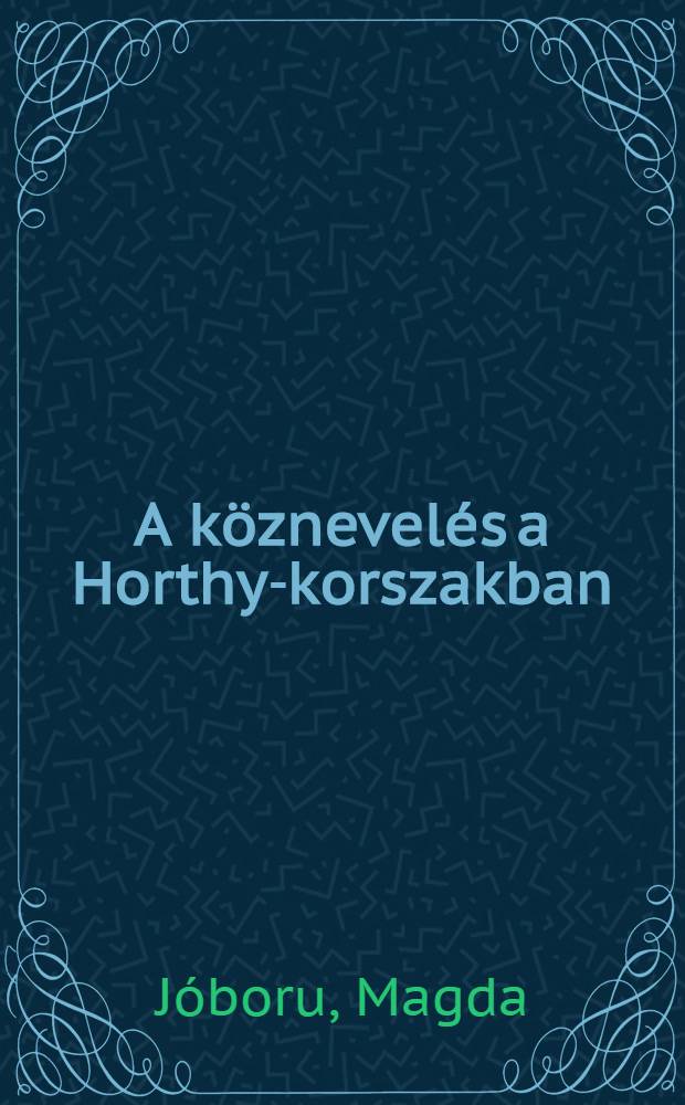 A köznevelés a Horthy-korszakban : Alsó-és középfokú oktatás