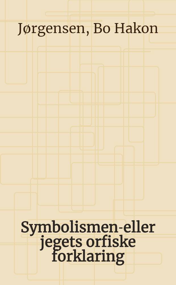 Symbolismen-eller jegets orfiske forklaring