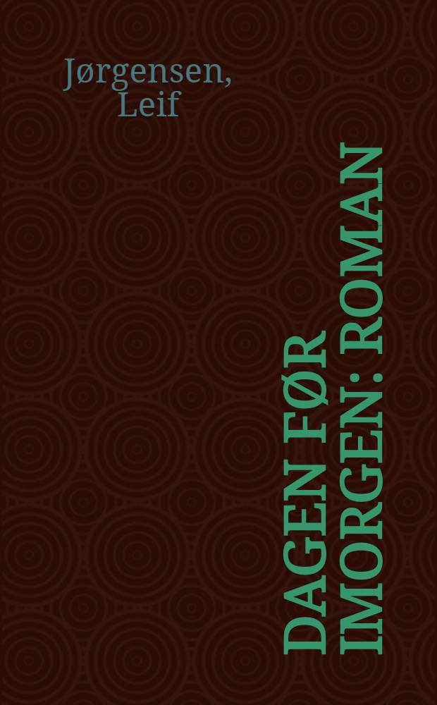 Dagen før imorgen : Roman