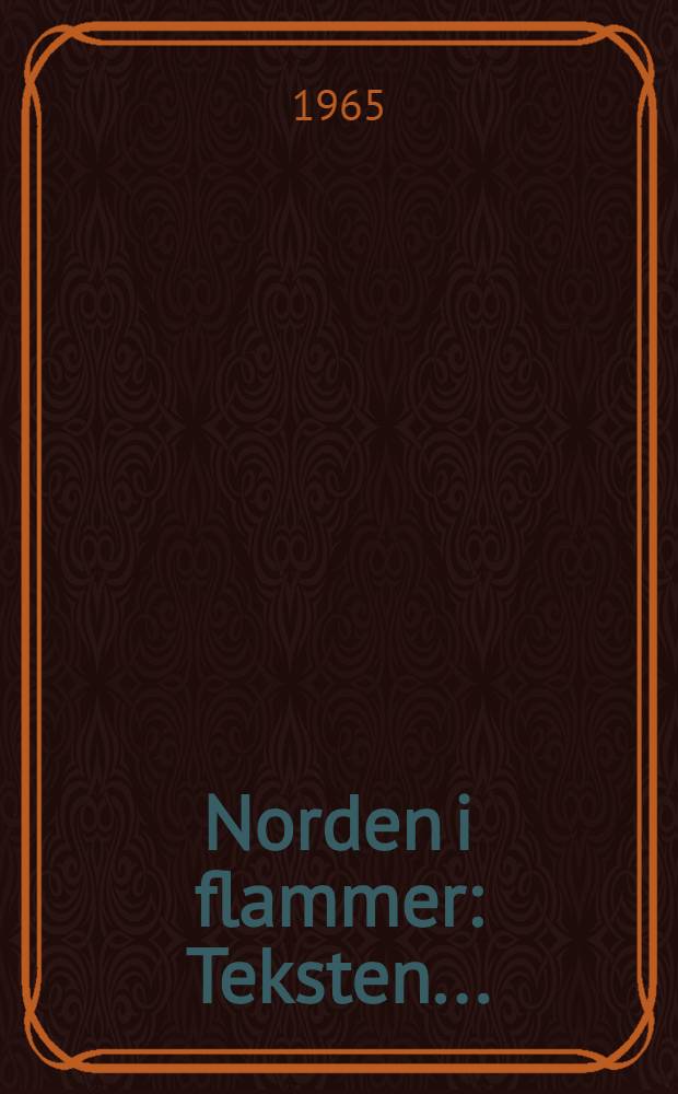 Norden i flammer : Teksten ..