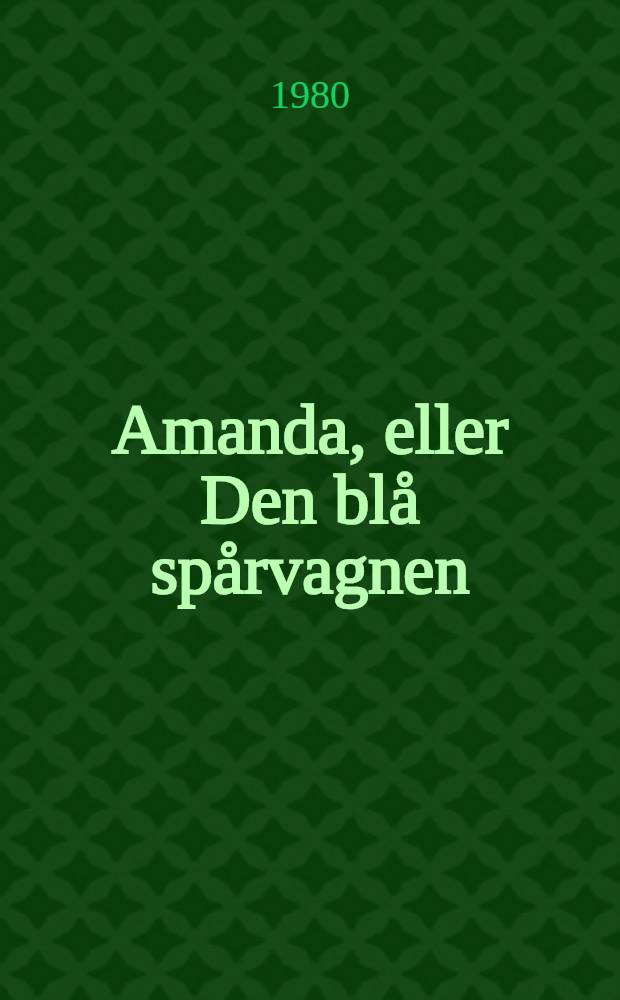 Amanda, eller Den blå spårvagnen : Roman