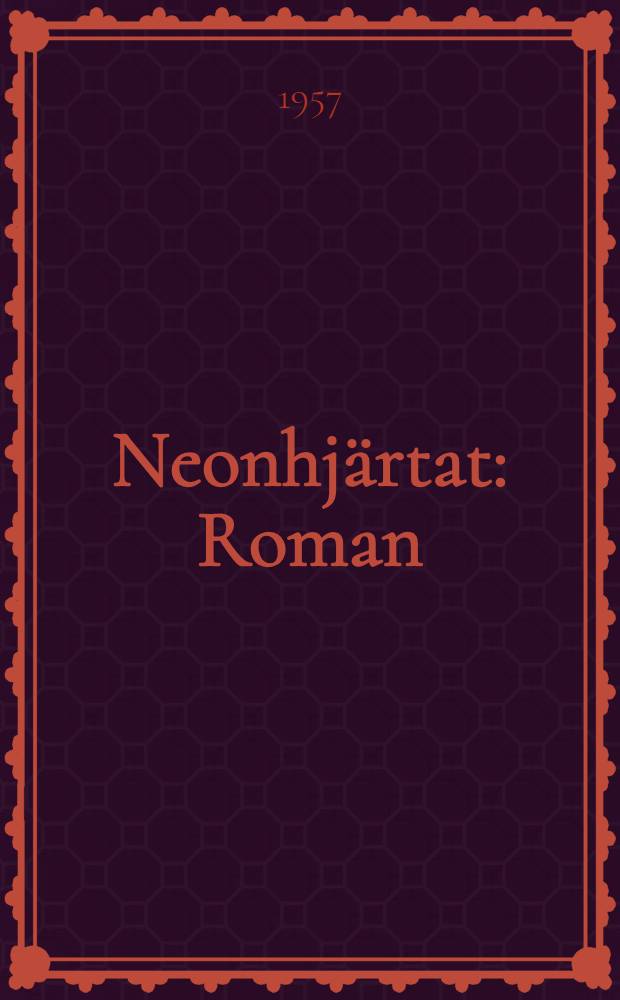 Neonhj&auml;rtat : Roman