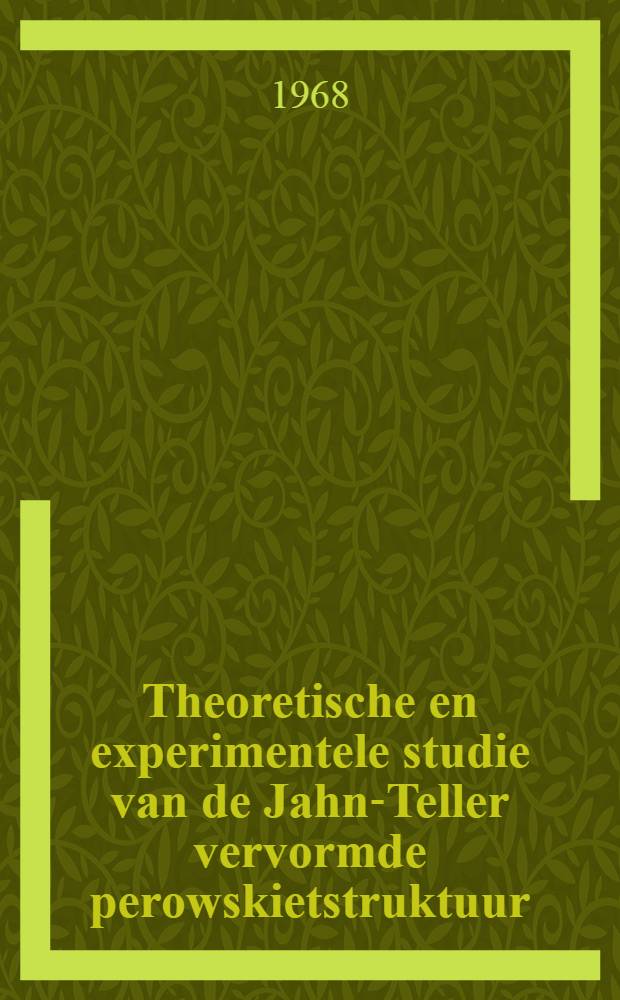 Theoretische en experimentele studie van de Jahn-Teller vervormde perowskietstruktuur