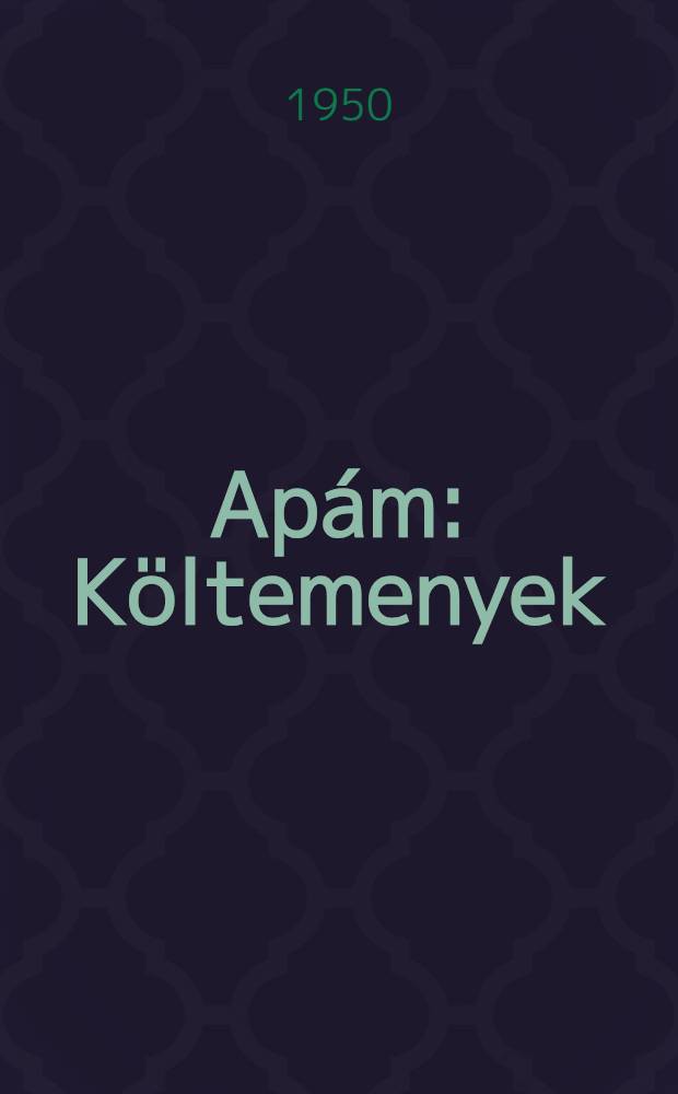Apám : Költemenyek