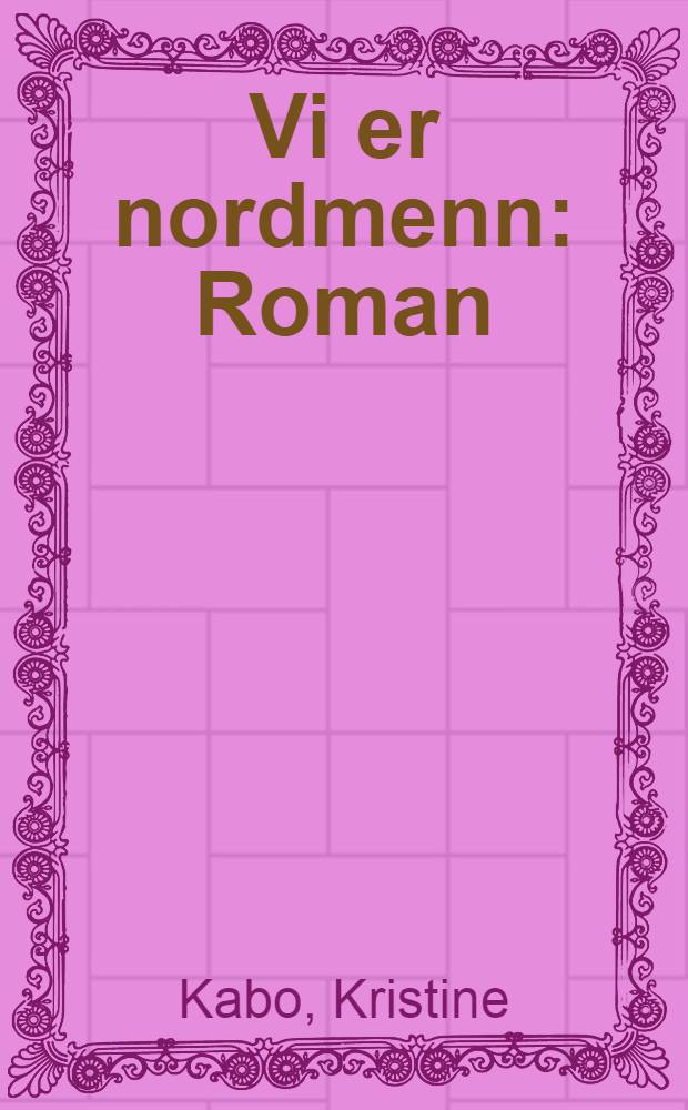 Vi er nordmenn : Roman