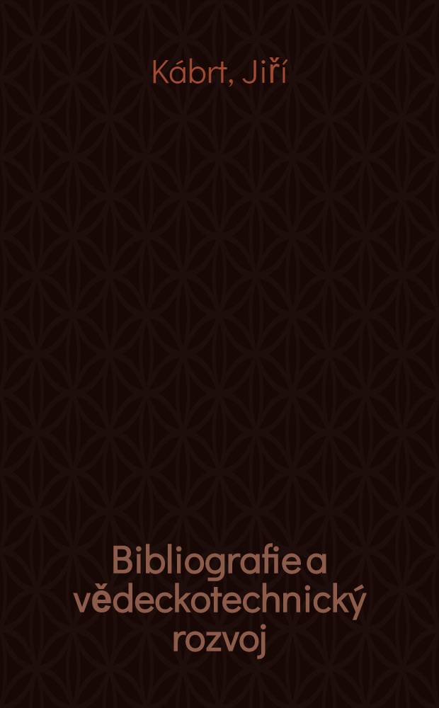 Bibliografie a vědeckotechnický rozvoj : Analýza společenské komunikace bibliografických informaci ve vědě a technice