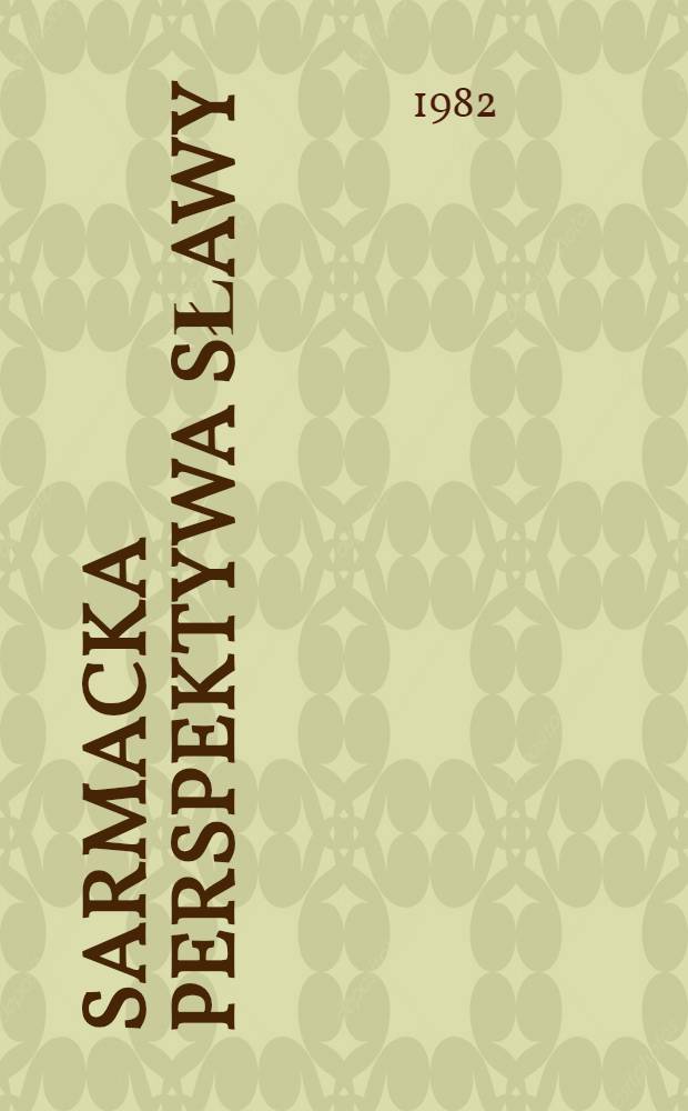 Sarmacka perspektywa sławy : Nad "Wojną chocimską" Wacława Potockiego