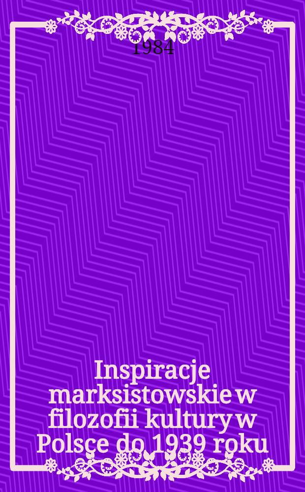 Inspiracje marksistowskie w filozofii kultury w Polsce do 1939 roku