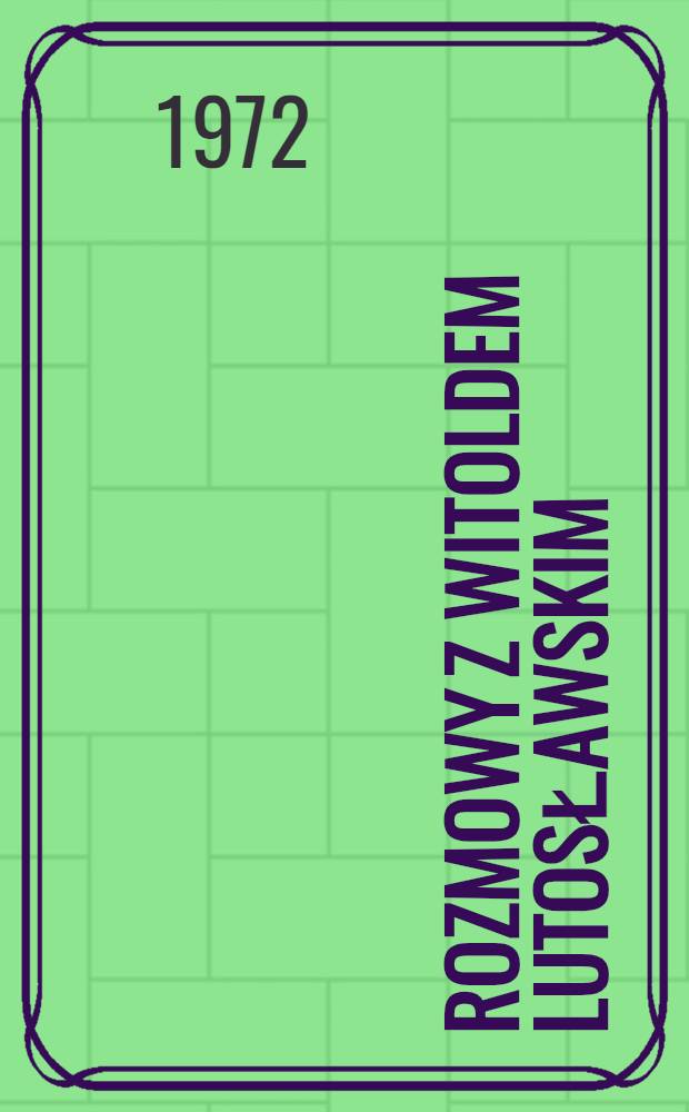 Rozmowy z Witoldem Lutosławskim