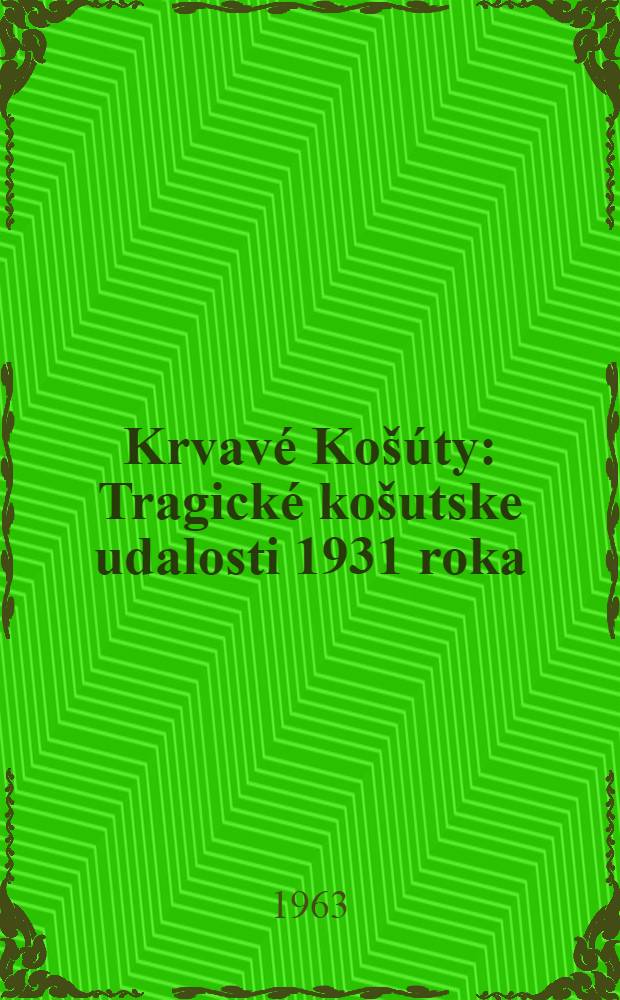 Krvavé Košúty : Tragické košutske udalosti 1931 roka