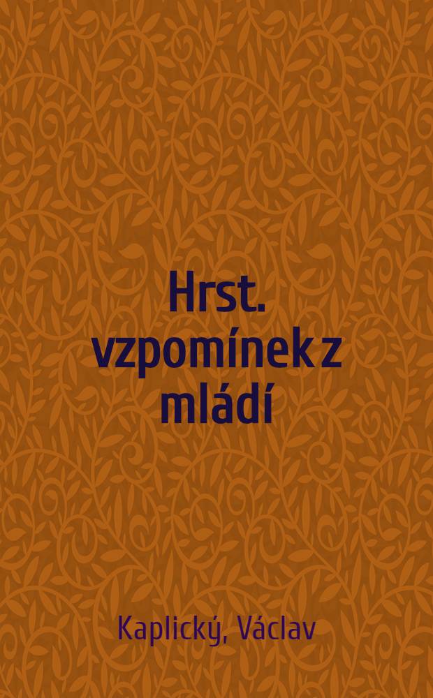 Hrst. vzpom&iacute;nek z ml&aacute;d&iacute;
