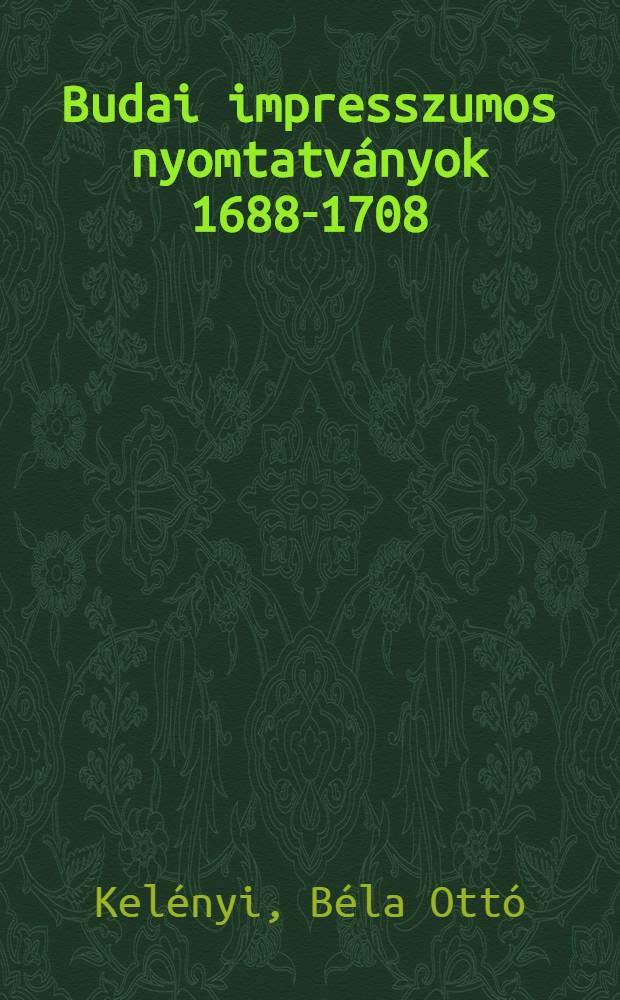 Budai impresszumos nyomtatványok 1688-1708