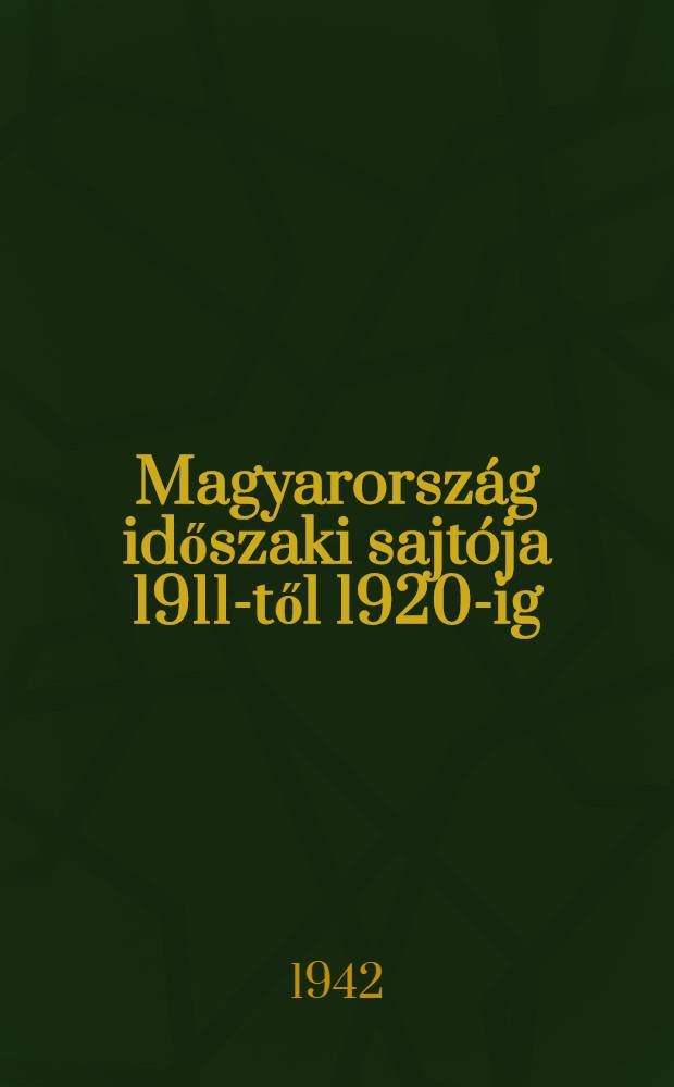 Magyarország időszaki sajtója 1911-től 1920-ig