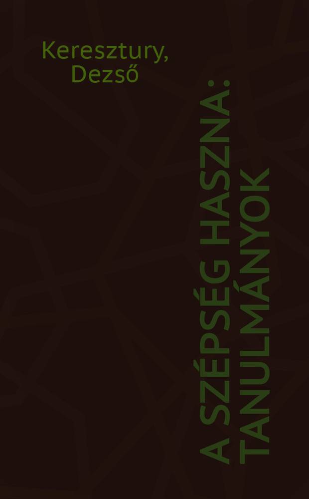 A szépség haszna : Tanulmányok