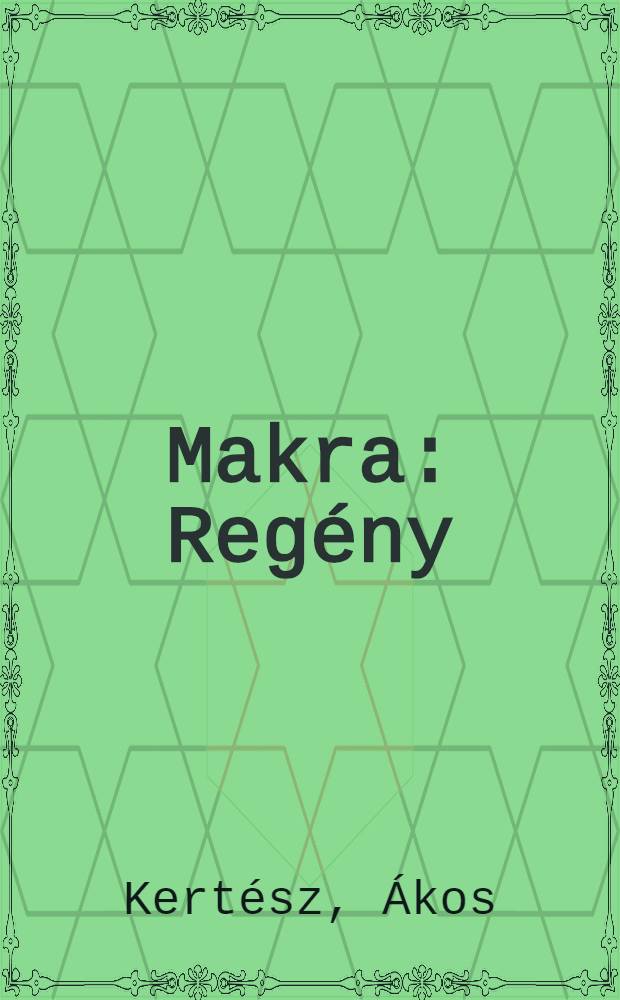 Makra : Reg&eacute;ny