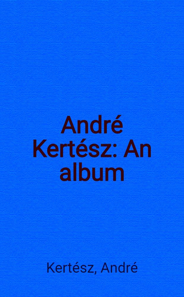 André Kertész : An album