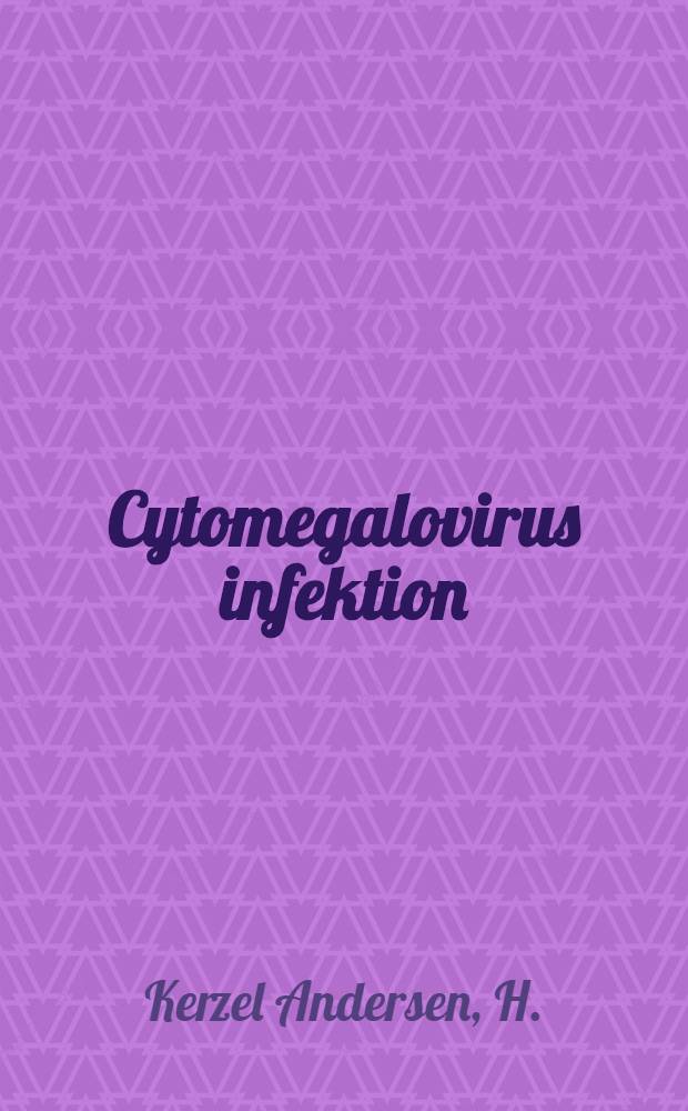 Cytomegalovirus infektion : En oversigt med en vurdering af de serodiagnostiske forhold