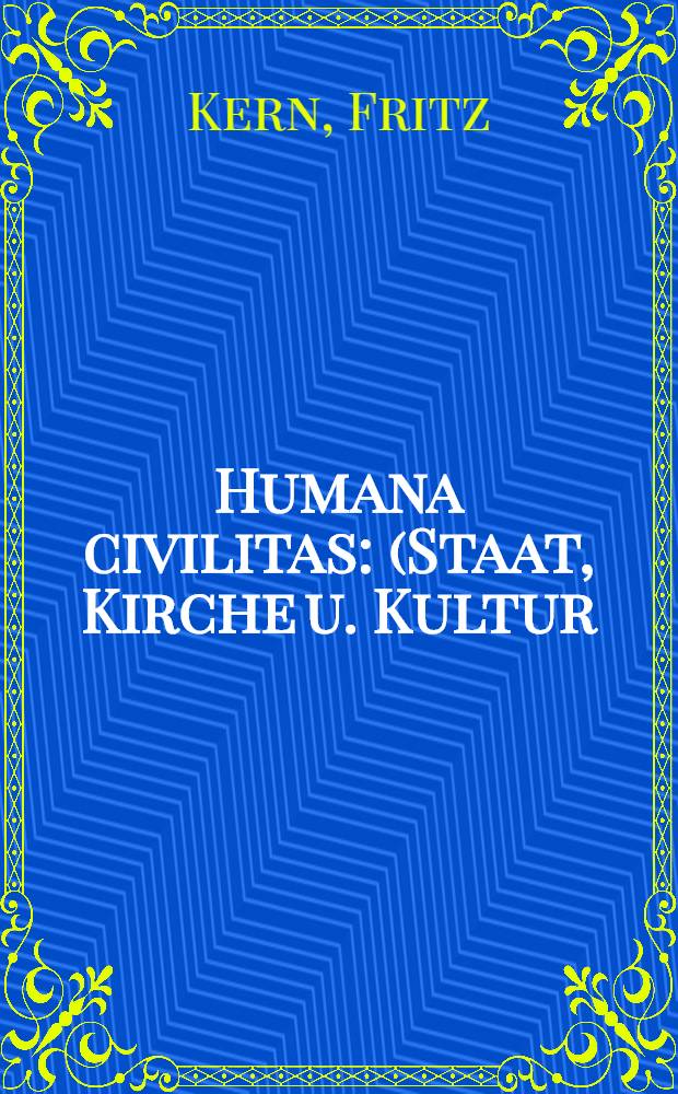 Humana civilitas : (Staat, Kirche u. Kultur) : Eine Dante-Untersuchung