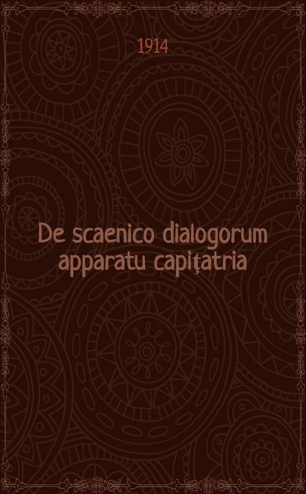 De scaenico dialogorum apparatu capiţatria