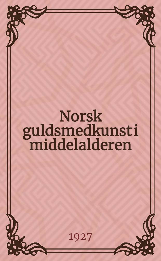Norsk guldsmedkunst i middelalderen